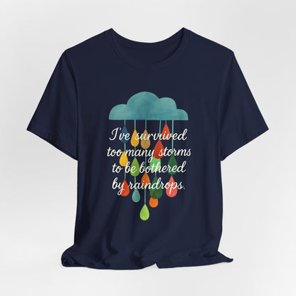 Survived Storms Tee: Uplifting Unisex T-Shirt, Inspirational Gift, Casual Wear, Everyday Comfort, Optimistic Quote Shirt