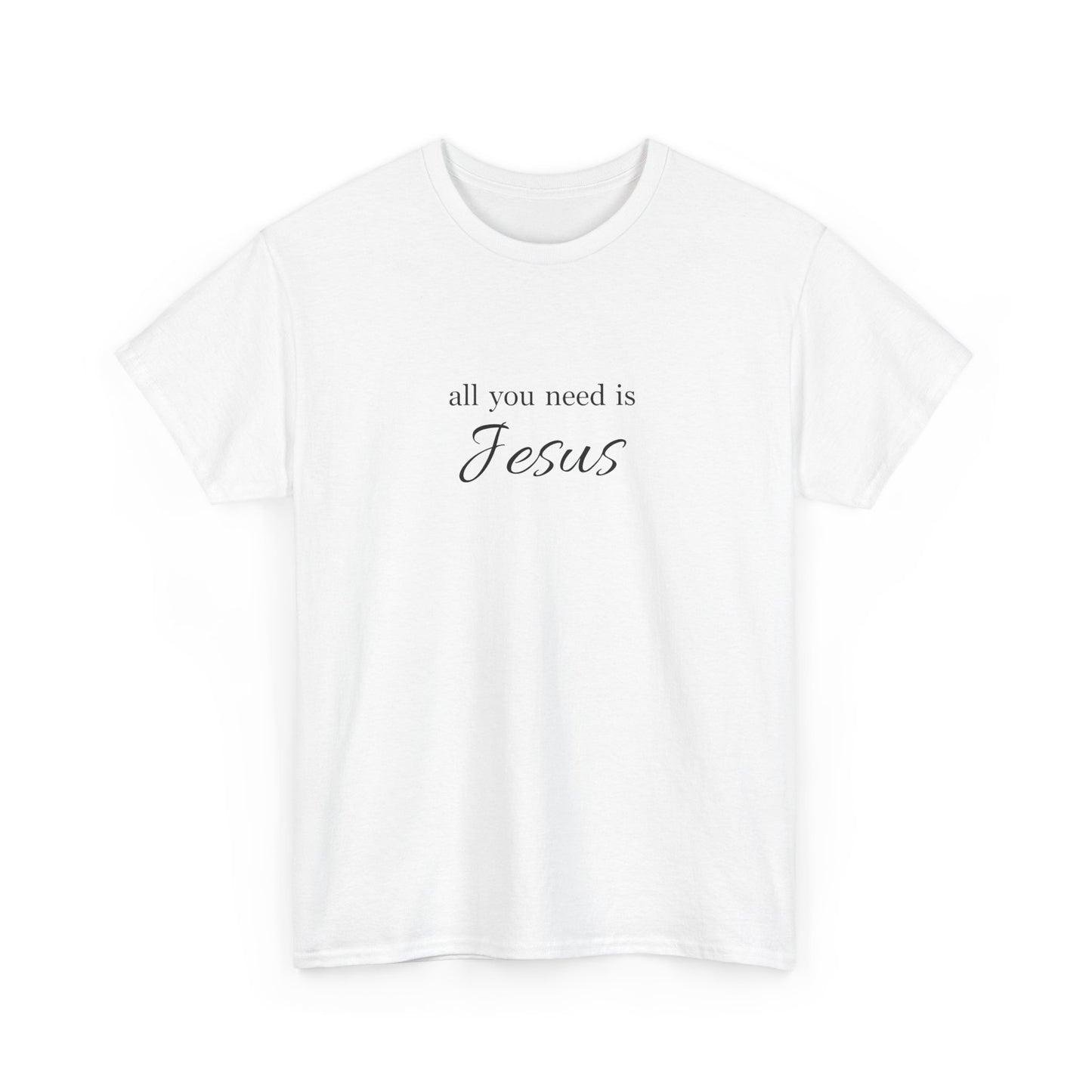 Unisex Heavy Cotton Tee - All You Need is Jesus, Inspirational Shirt, Faith-Based Gift, Christian Apparel, Religious T-Shirt