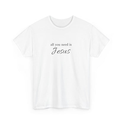 Unisex Heavy Cotton Tee - All You Need is Jesus, Inspirational Shirt, Faith-Based Gift, Christian Apparel, Religious T-Shirt