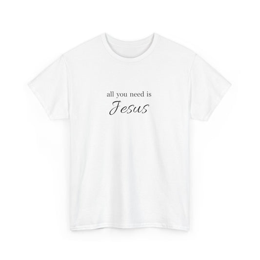 Unisex Heavy Cotton Tee - All You Need is Jesus, Inspirational Shirt, Faith-Based Gift, Christian Apparel, Religious T-Shirt