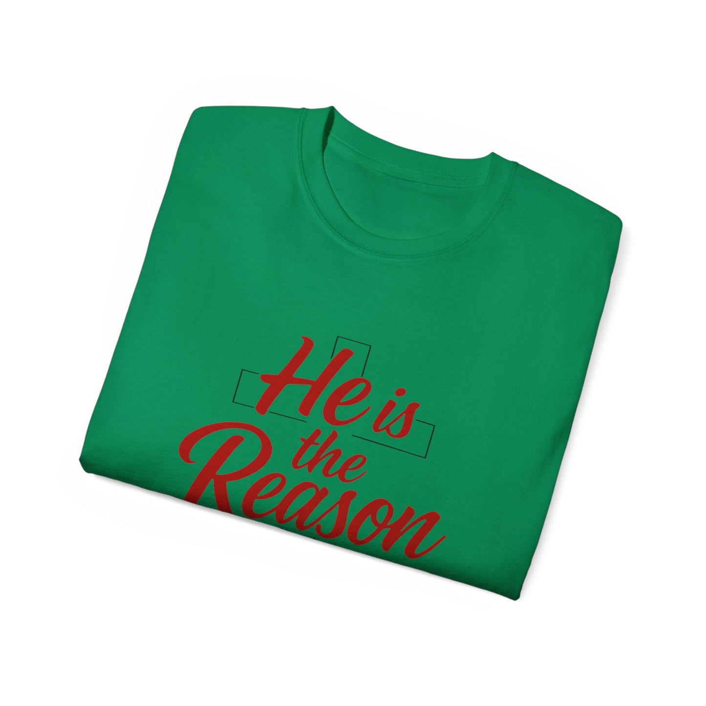 He Is the Reason T-Shirt — Christian Faith Tee for Christmas & Worship