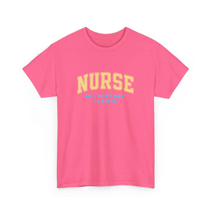 Nurse Humor T-Shirt - Unisex Heavy Cotton Tee, Nursing Gift, Funny Tee, Medical Appreciation, Healthcare Humor