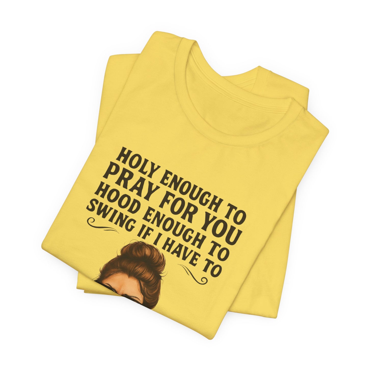 Holy Enough T-Shirt | Funny Quote Tee, Unisex Shirt, Casual Wear, Gift for Friends, Relaxed Fit, Summer Fashion