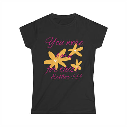 Inspirational Women's Softstyle Tee - "You Were Born for This" (Esther 4:14)