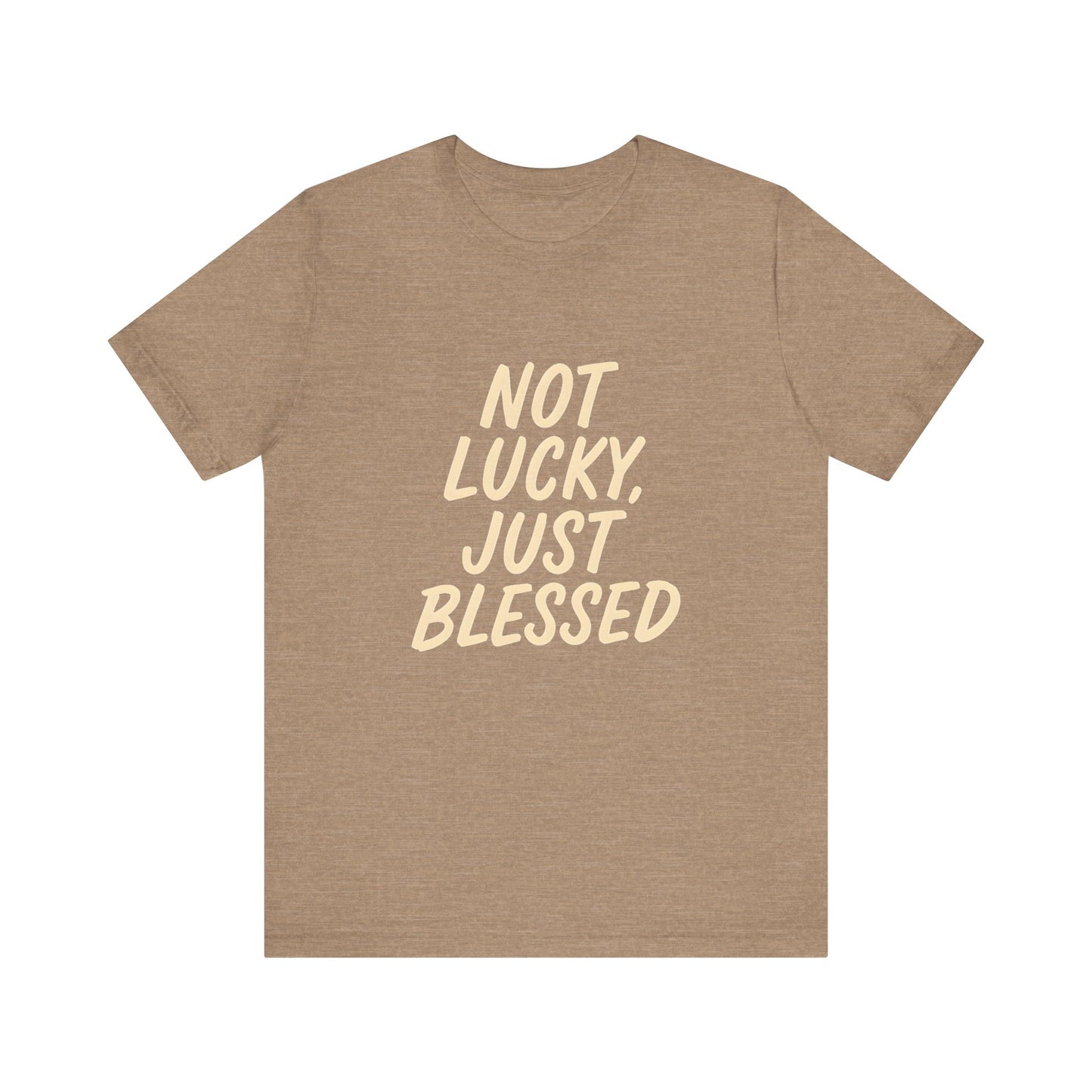 Unisex Short Sleeve Tee - 'Not Lucky, Just Blessed', Inspirational Gift, Casual T-Shirt, Everyday Wear, Positive Vibes
