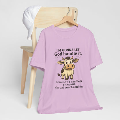 Funny Cow Quote Unisex Tee, God Handle It Shirt, Casual Humor T-Shirt, Gift for Cow Lovers, Farm Life Apparel