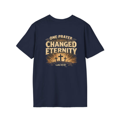 Christian T-Shirt — "One Prayer Changed Eternity" Crosses Luke 23:42 Inspirational Tee