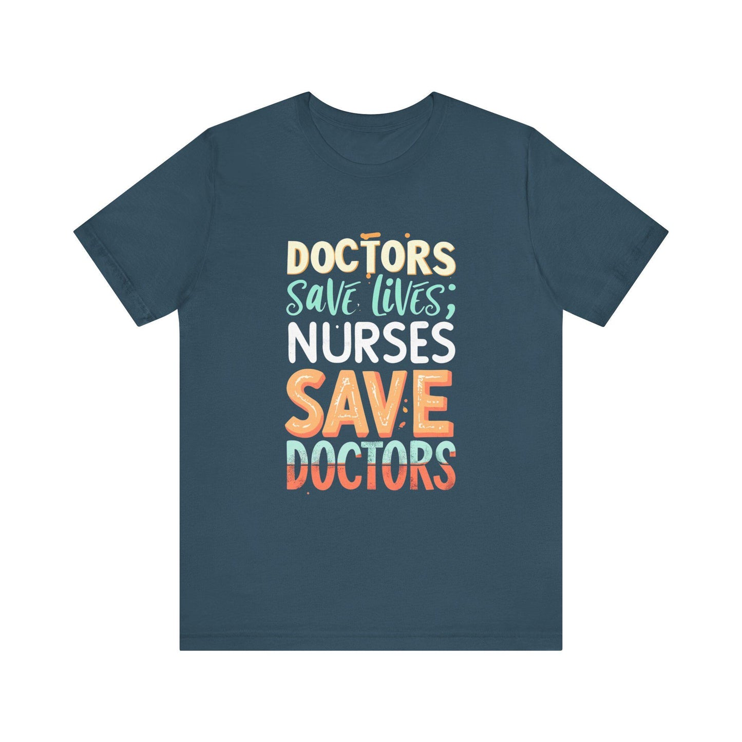 Doctors & Nurses Save Lives Tee, Unisex Jersey T-Shirt, Healthcare Apparel, Gift for Medical Staff, Nurse Appreciation, Doctor's Day T-Shirt