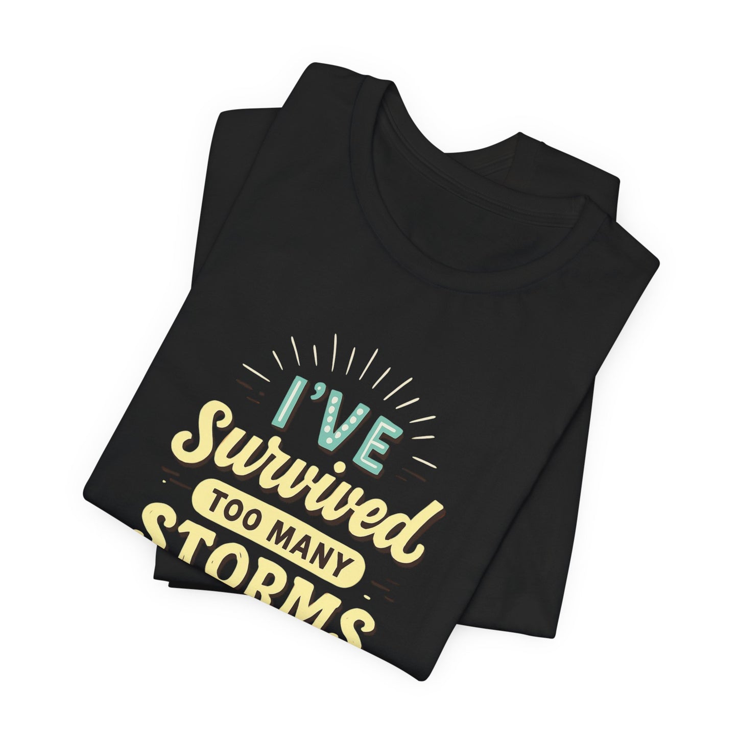 Survived Storms Tee: Motivational Unisex Jersey Tee, Inspirational Gift, Casual Wear, Self-Care Shirt, Empowerment Apparel