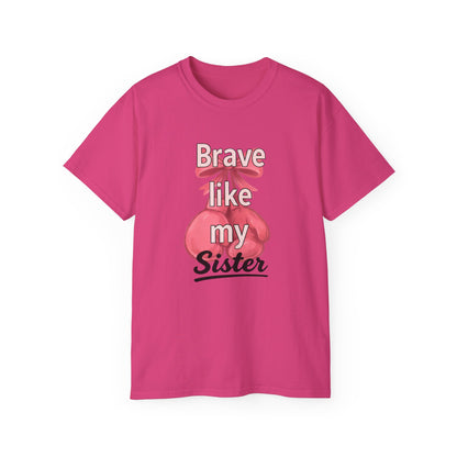 Brave Like My Sister Unisex Ultra Cotton Tee, Inspirational T-Shirt, Gift for Sister, Encouragement Apparel, Cancer Awareness Shirt, [...]