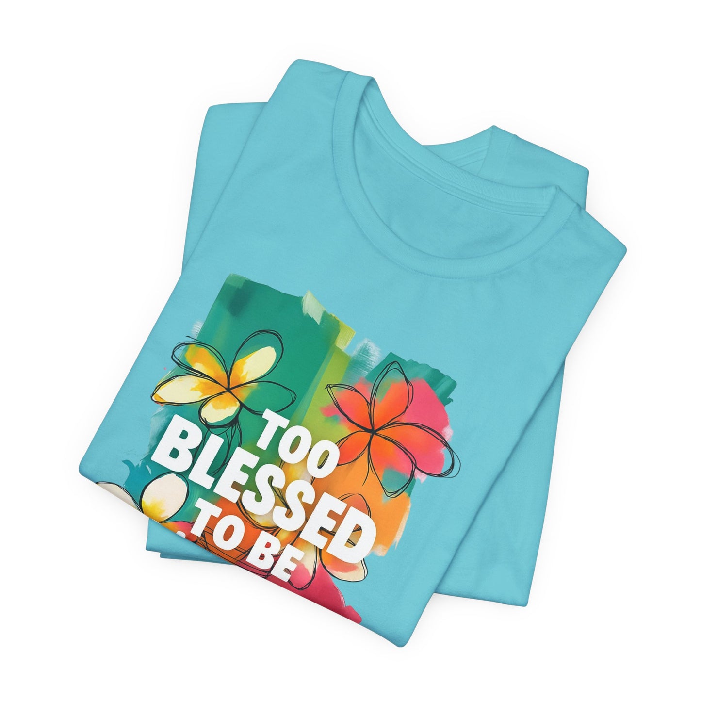 Too Blessed to Be Stressed T-Shirt - Inspirational Tee for Everyday Comfort, Self-Care Gift, Positive Vibes, Mental Health Awareness