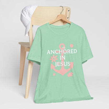 Anchored in Jesus Tee, Faith-Based Shirt, Inspirational Unisex T-Shirt, Christian Gift, Everyday Wear, Youth Group Attire