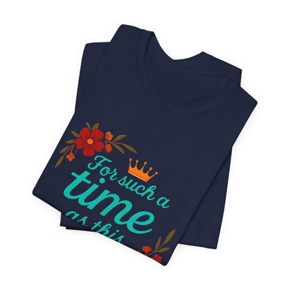 Inspirational Floral Short Sleeve Tee - 'For Such a Time as This', Motivational T-Shirt, Gift for Her, Faith-Based Apparel, Summer Top