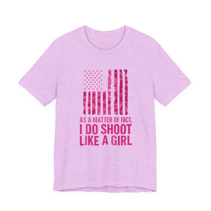Unisex Patriotic Tee, I Do Shoot Like A Girl Shirt, Feminist Apparel, Independence Day Gift, USA Pride T-Shirt
