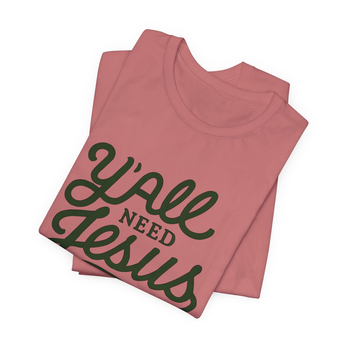 Y'all Need Jesus Short Sleeve Tee - Faith T-Shirt, Christian Apparel, Casual Wear, Gift for Believers, Relaxed Style