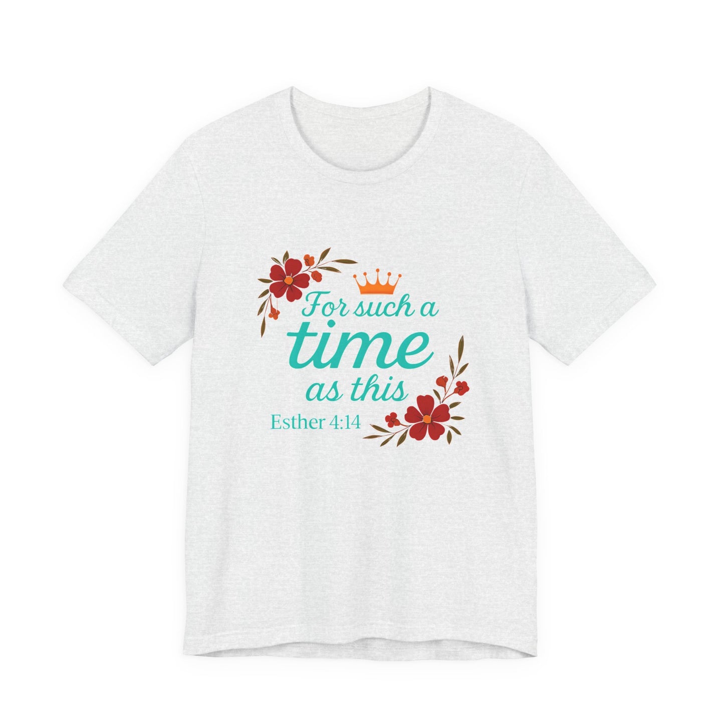 Inspirational Floral Short Sleeve Tee - 'For Such a Time as This', Motivational T-Shirt, Gift for Her, Faith-Based Apparel, Summer Top