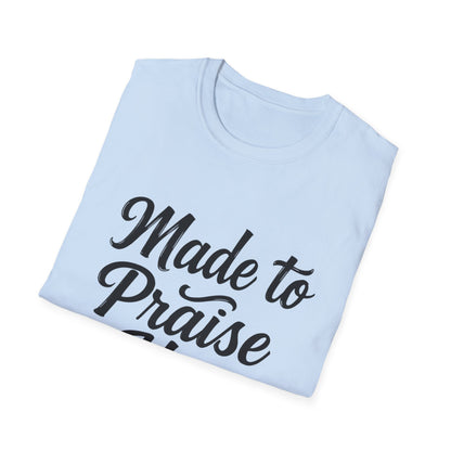 Made to Praise Him Unisex Softstyle T-Shirt, Inspirational Tee, Christian Apparel, Casual Wear, Faith-Based Gift, Unisex Graphic Shirt