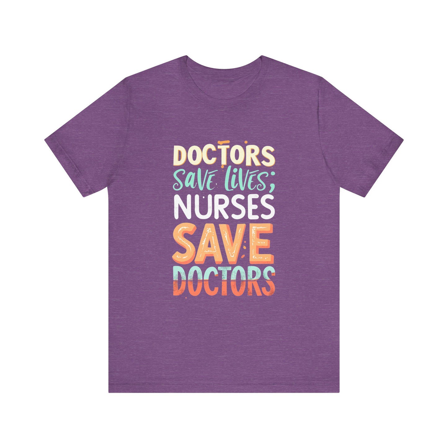 Doctors & Nurses Save Lives Tee, Unisex Jersey T-Shirt, Healthcare Apparel, Gift for Medical Staff, Nurse Appreciation, Doctor's Day T-Shirt