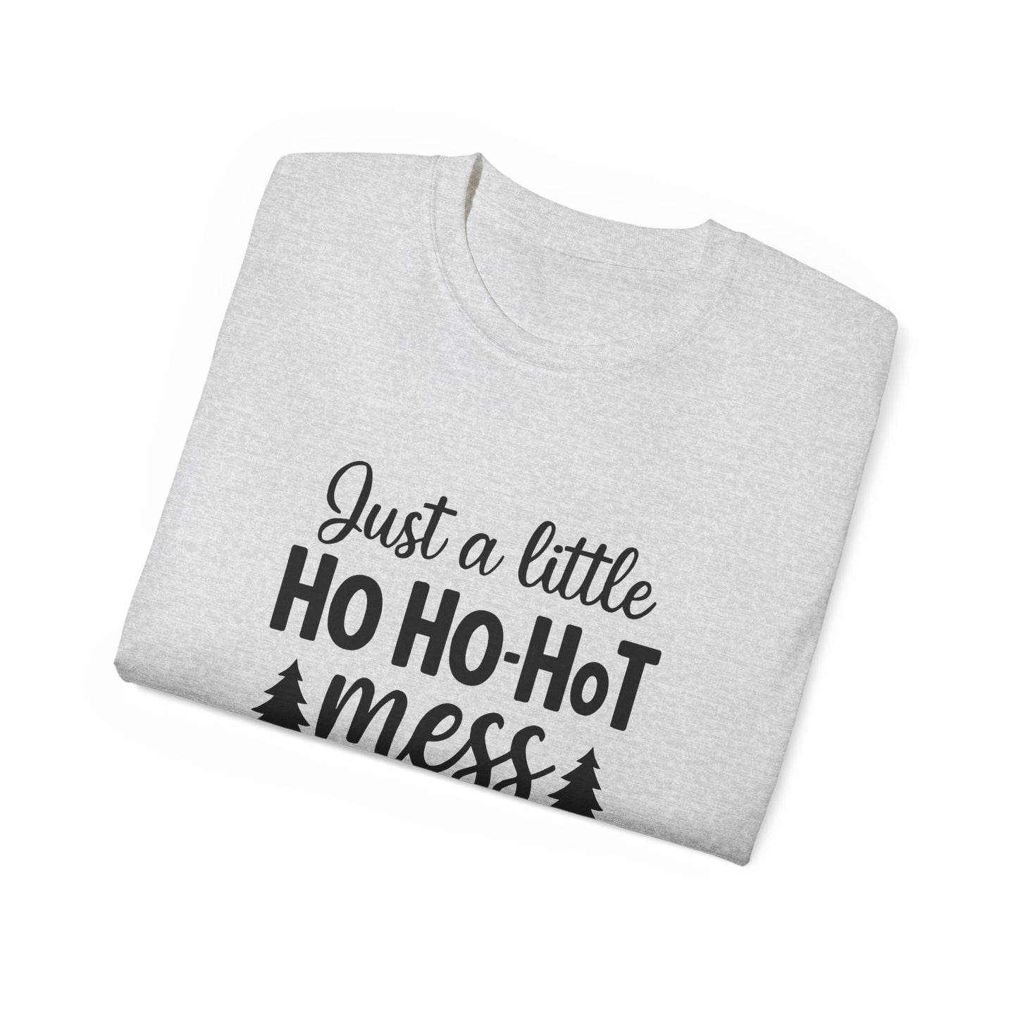 Christmas Tee — "Just a Little Ho Ho-HoT Mess" Funny Holiday Shirt