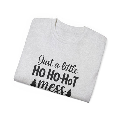 Christmas Tee — "Just a Little Ho Ho-HoT Mess" Funny Holiday Shirt