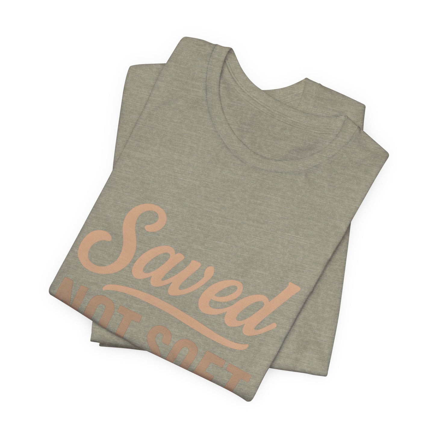 Saved Not Soft T-Shirt, Faith Tee, Christian Apparel, Casual Wear, Gift for Him, Everyday Style