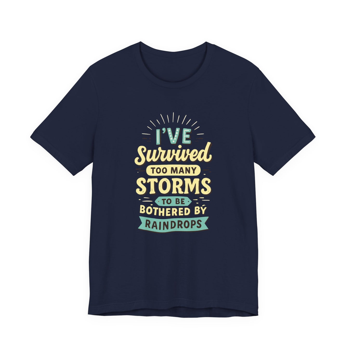 Survived Storms Tee: Motivational Unisex Jersey Tee, Inspirational Gift, Casual Wear, Self-Care Shirt, Empowerment Apparel