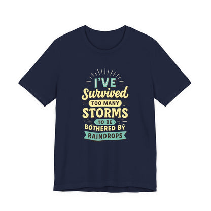 Survived Storms Tee: Motivational Unisex Jersey Tee, Inspirational Gift, Casual Wear, Self-Care Shirt, Empowerment Apparel
