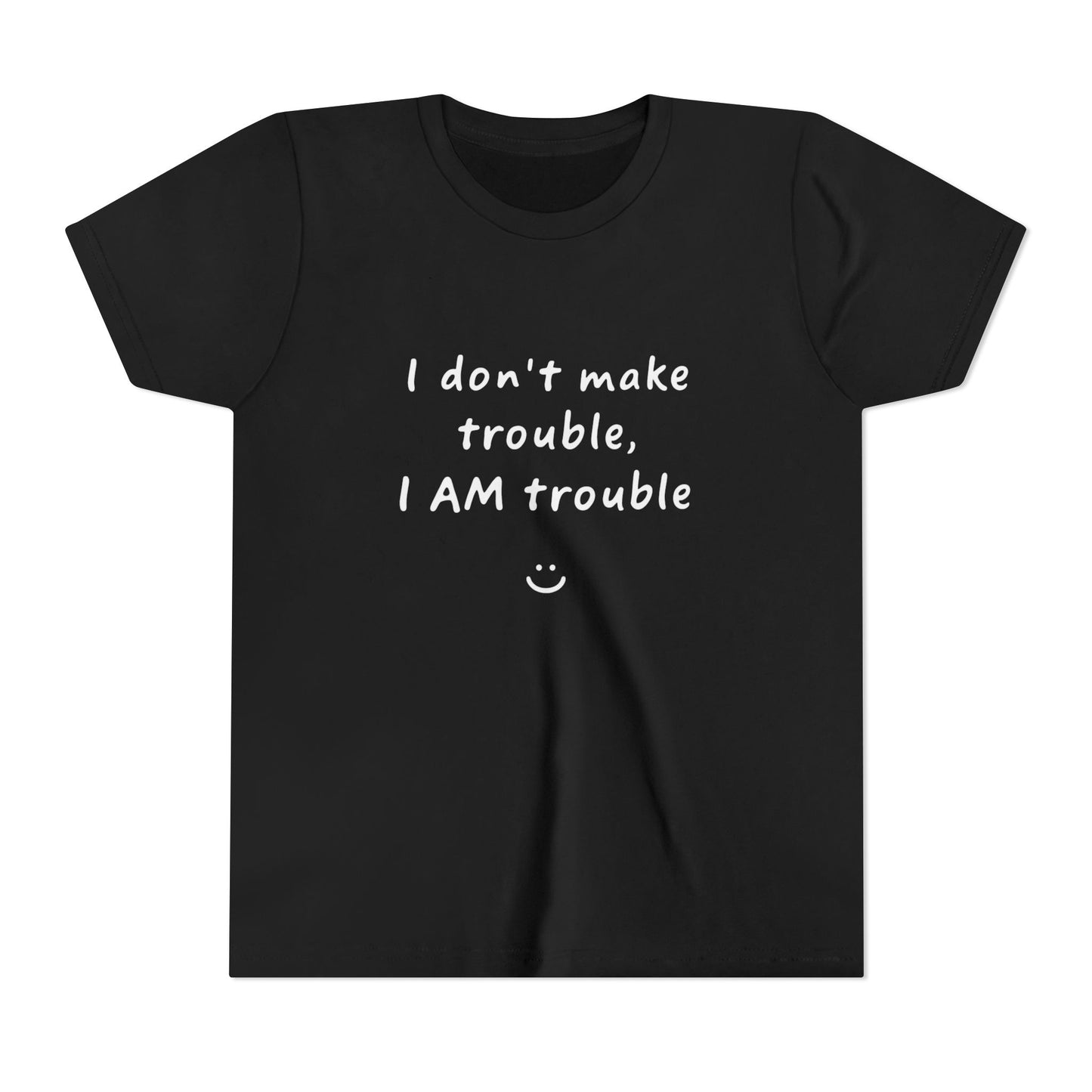 Cool Youth Tee - "I Don't Make Trouble, I AM Trouble" - Trendy Kids Shirt, Fun Gift for Birthdays, Summer Vibes, Playful Style