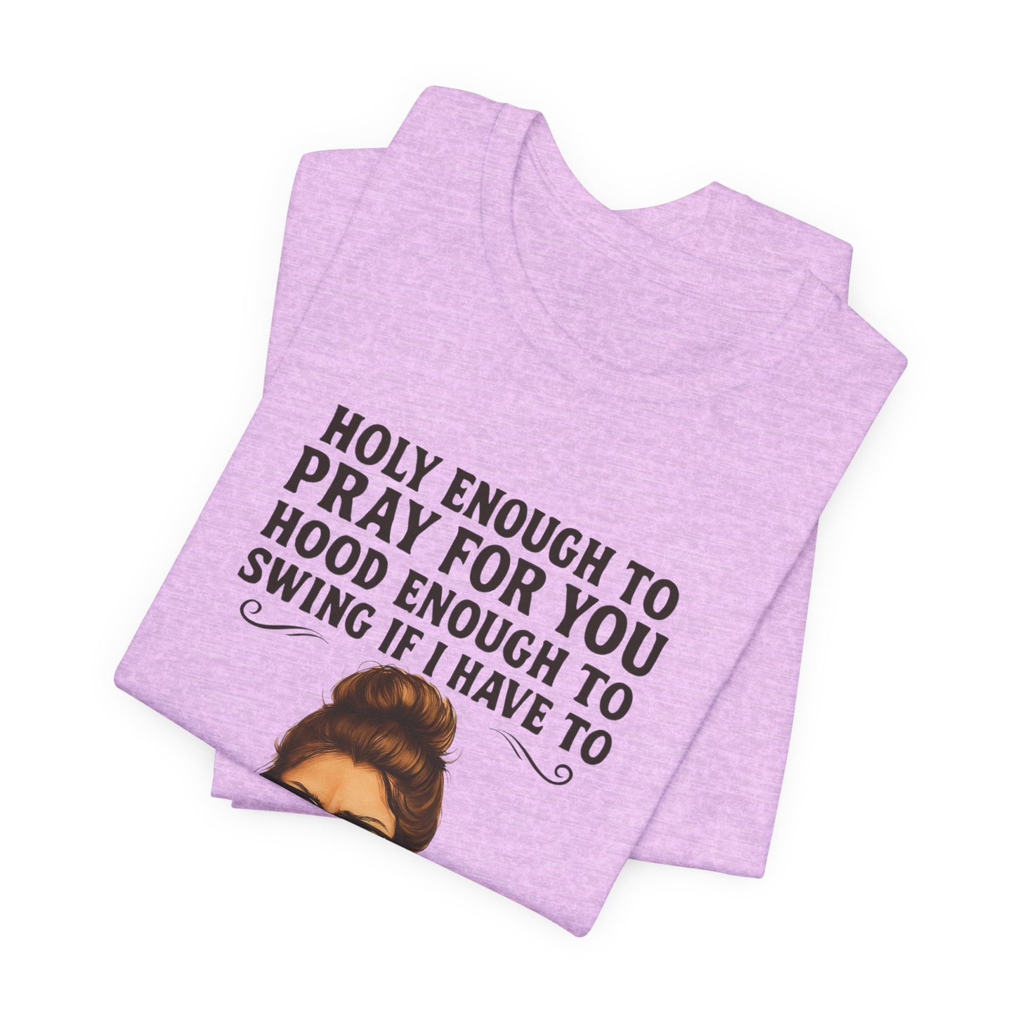 Holy Enough T-Shirt | Funny Quote Tee, Unisex Shirt, Casual Wear, Gift for Friends, Relaxed Fit, Summer Fashion