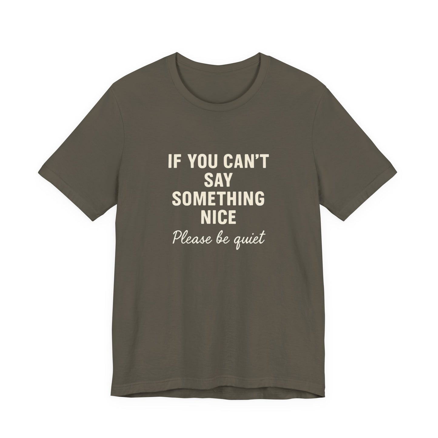 Unisex Motivational Tee - "If You Can't Say Something Nice" Shirt, Casual Wear, Gift Idea, Daily Reminder, Positive Vibes