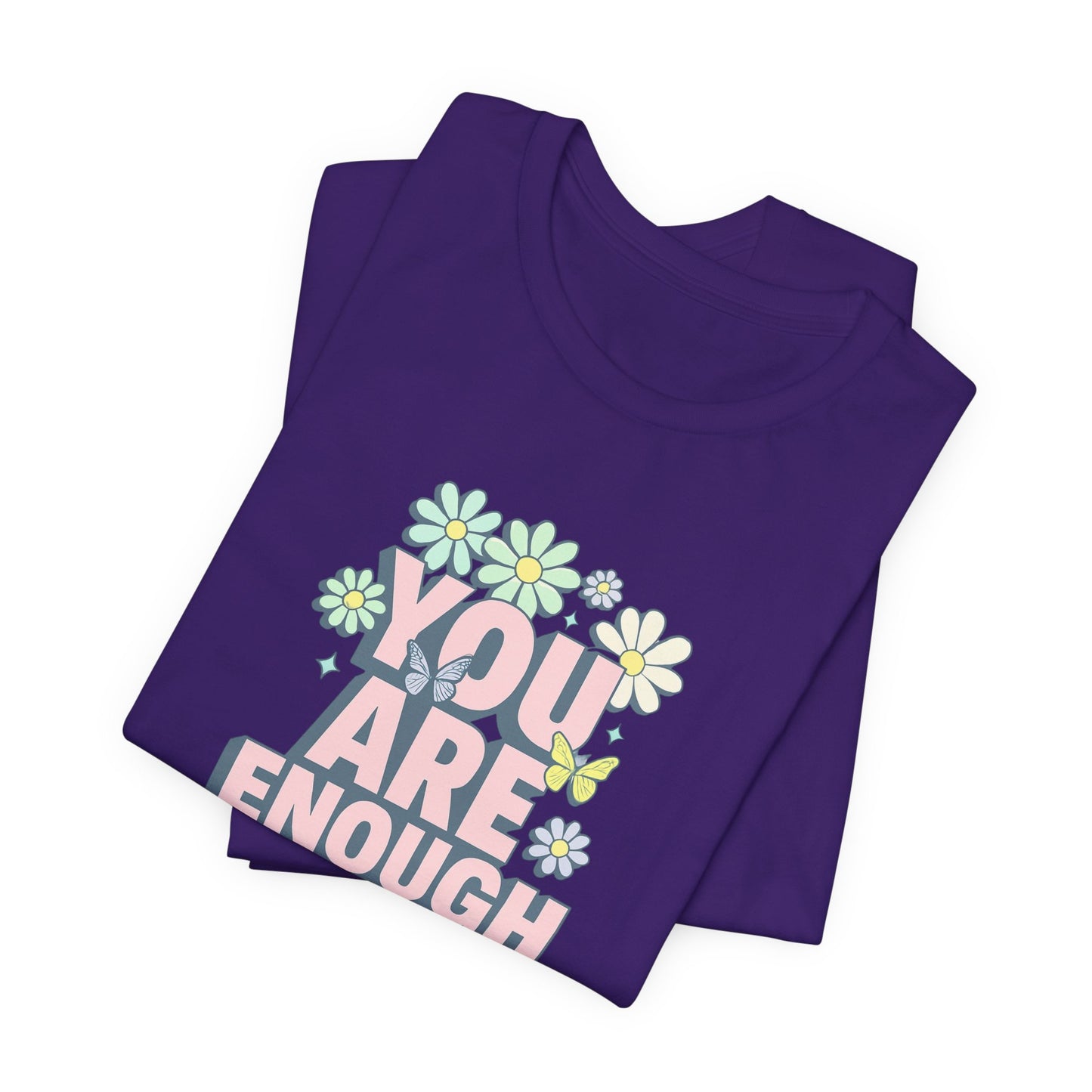 You Are Enough Floral Tee - Unisex Short Sleeve Shirt, Positive Affirmation Shirt, Gift for Friends, Self-Love Quote, Casual Wear