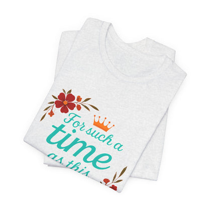 Inspirational Floral Short Sleeve Tee - 'For Such a Time as This', Motivational T-Shirt, Gift for Her, Faith-Based Apparel, Summer Top