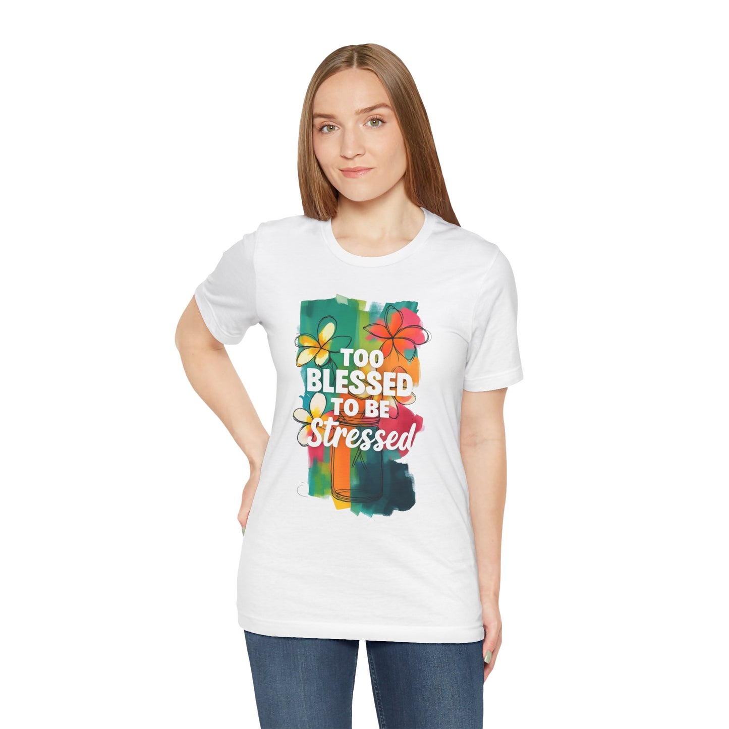 Too Blessed to Be Stressed T-Shirt - Inspirational Tee for Everyday Comfort, Self-Care Gift, Positive Vibes, Mental Health Awareness