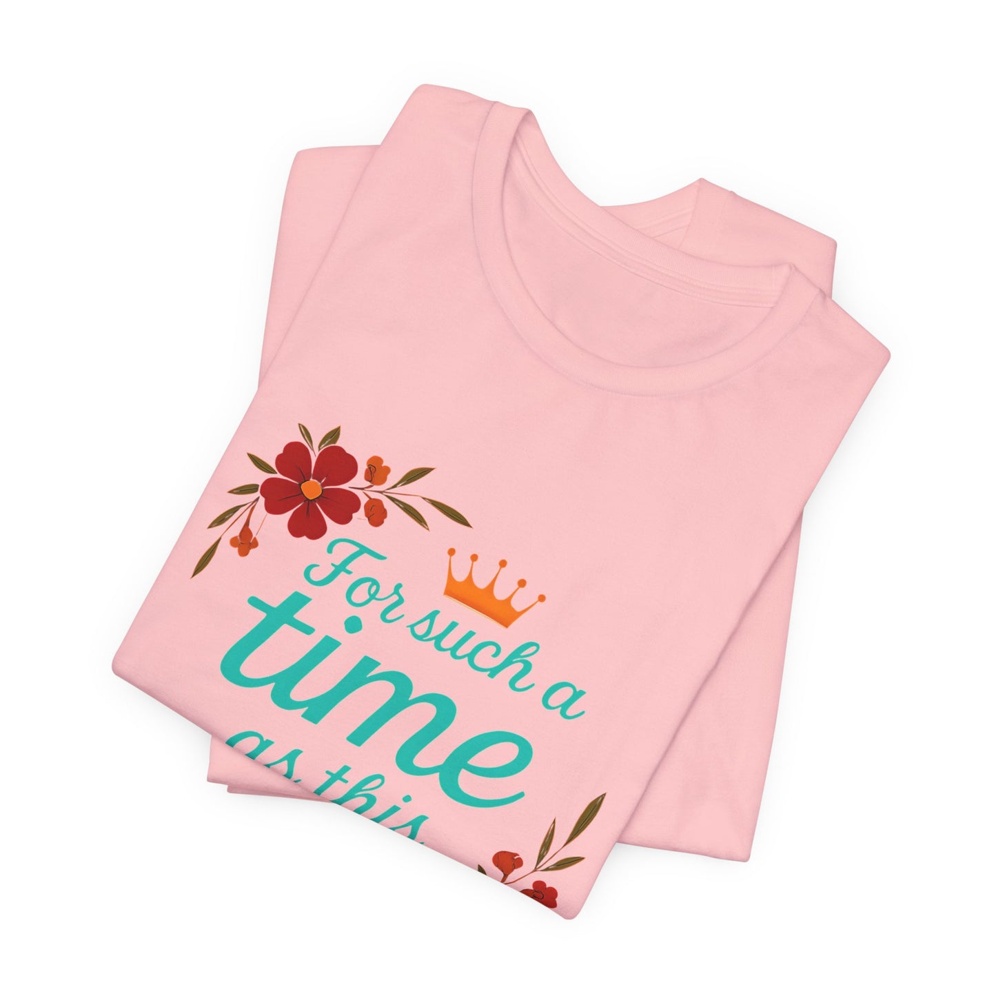 Inspirational Floral Short Sleeve Tee - 'For Such a Time as This', Motivational T-Shirt, Gift for Her, Faith-Based Apparel, Summer Top