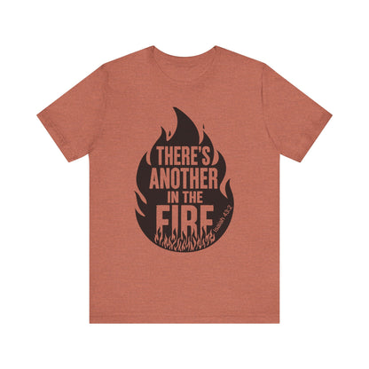 There's Another in the Fire Tee, Inspirational T-Shirt, Fire Graphic Tee, Casual Unisex Top, Gift for Friends