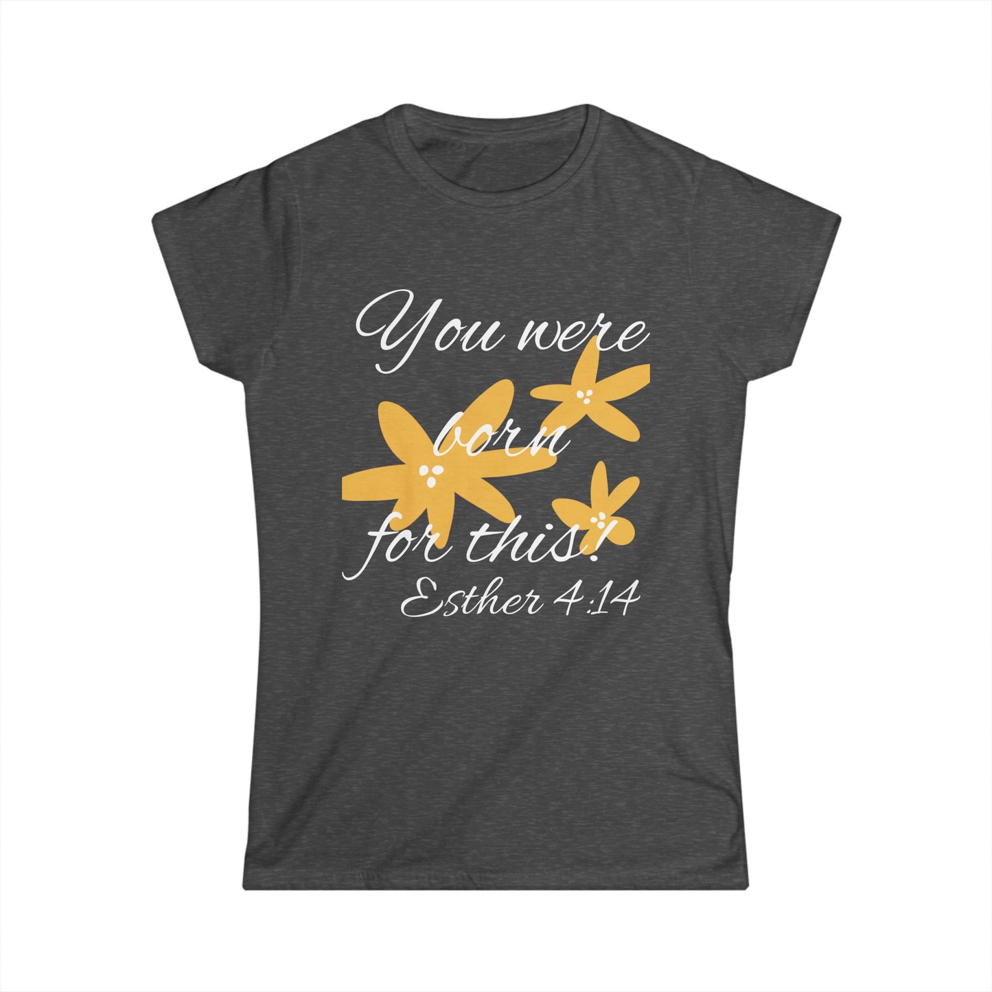 Inspirational Women's Softstyle Tee - "You Were Born for This" (Esther 4:14)