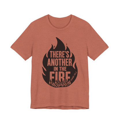 There's Another in the Fire Tee, Inspirational T-Shirt, Fire Graphic Tee, Casual Unisex Top, Gift for Friends