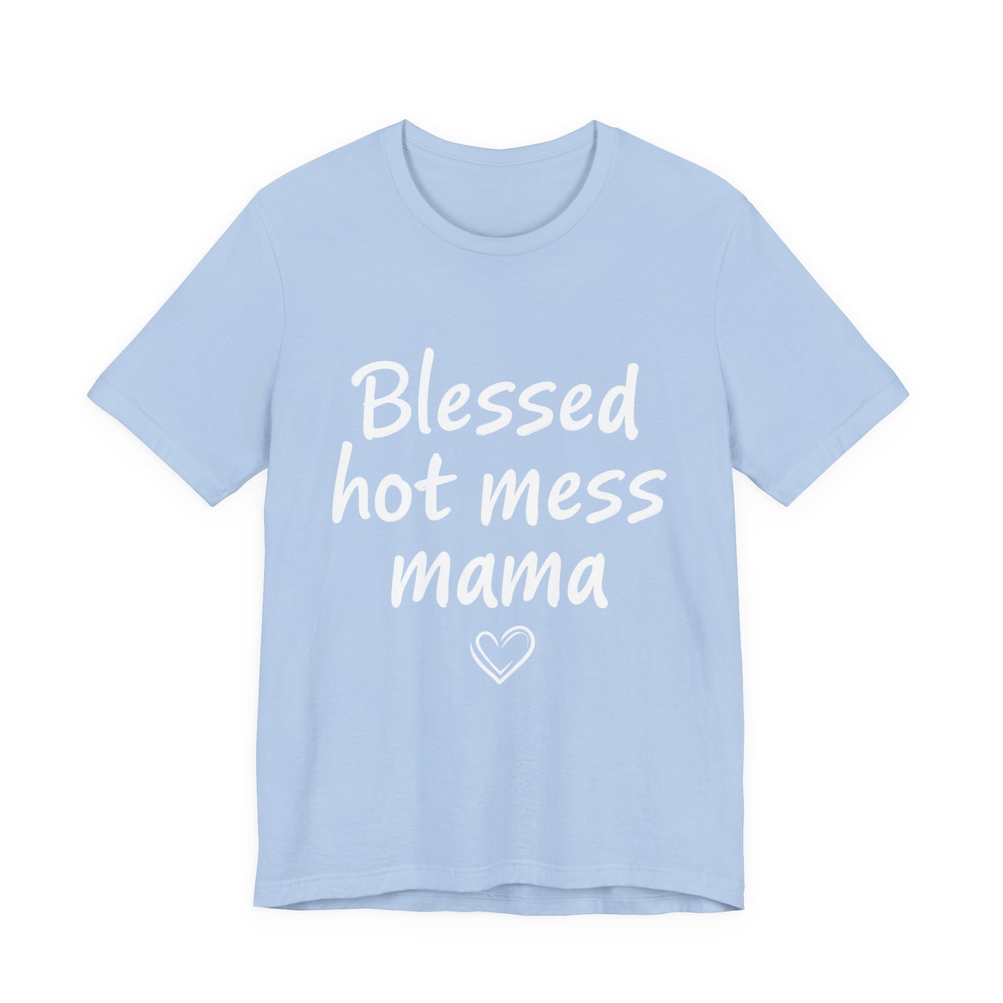 Blessed Hot Mess Mama Unisex Tee, Cute Gift for Moms, Funny T-Shirt, Mother's Day Apparel, Casual Wear, Mom Life Merch