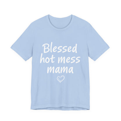 Blessed Hot Mess Mama Unisex Tee, Cute Gift for Moms, Funny T-Shirt, Mother's Day Apparel, Casual Wear, Mom Life Merch