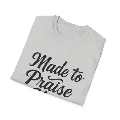 Made to Praise Him Unisex Softstyle T-Shirt, Inspirational Tee, Christian Apparel, Casual Wear, Faith-Based Gift, Unisex Graphic Shirt