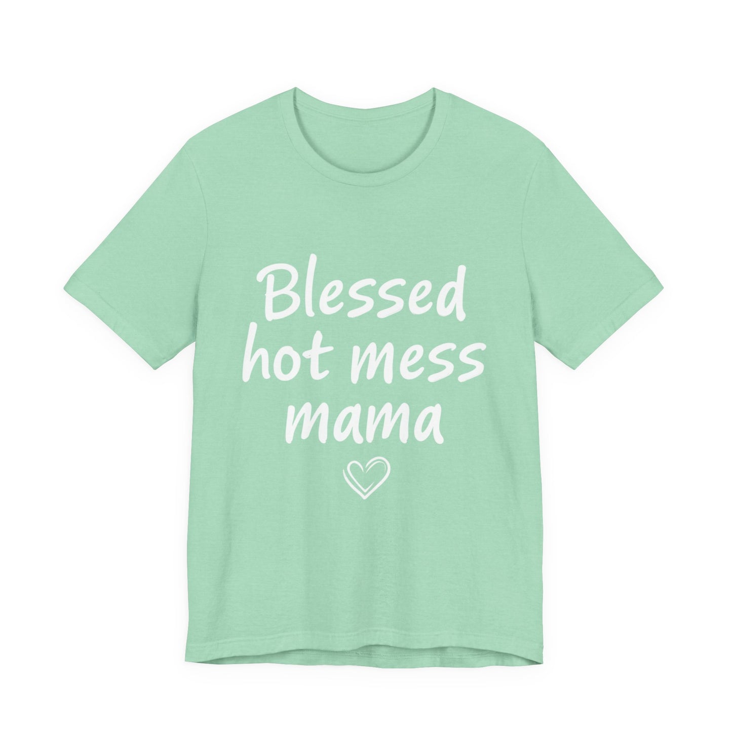 Blessed Hot Mess Mama Unisex Tee, Cute Gift for Moms, Funny T-Shirt, Mother's Day Apparel, Casual Wear, Mom Life Merch