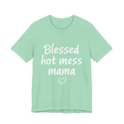 Blessed Hot Mess Mama Unisex Tee, Cute Gift for Moms, Funny T-Shirt, Mother's Day Apparel, Casual Wear, Mom Life Merch