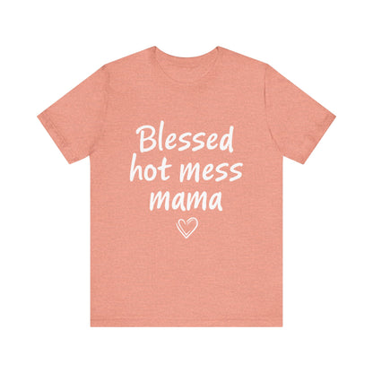 Blessed Hot Mess Mama Unisex Tee, Cute Gift for Moms, Funny T-Shirt, Mother's Day Apparel, Casual Wear, Mom Life Merch
