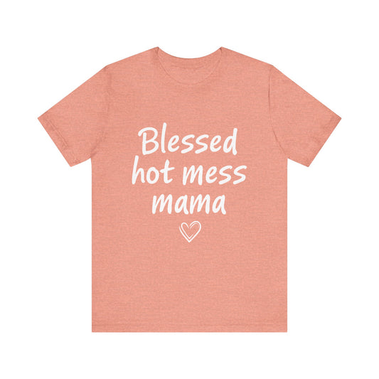 Blessed Hot Mess Mama Unisex Tee, Cute Gift for Moms, Funny T-Shirt, Mother's Day Apparel, Casual Wear, Mom Life Merch