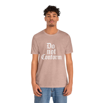Unisex Jersey Short Sleeve Tee - "Do Not Conform" Inspirational Shirt, Gift for Nonconformists, Casual Wear, Modern Style, Motivational Tee