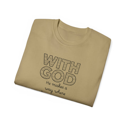 Inspirational Quote Tee: With God, He makes a way, Faith T-Shirt, Christian Shirt, Gift for Believers, Uplifting Cotton Tee