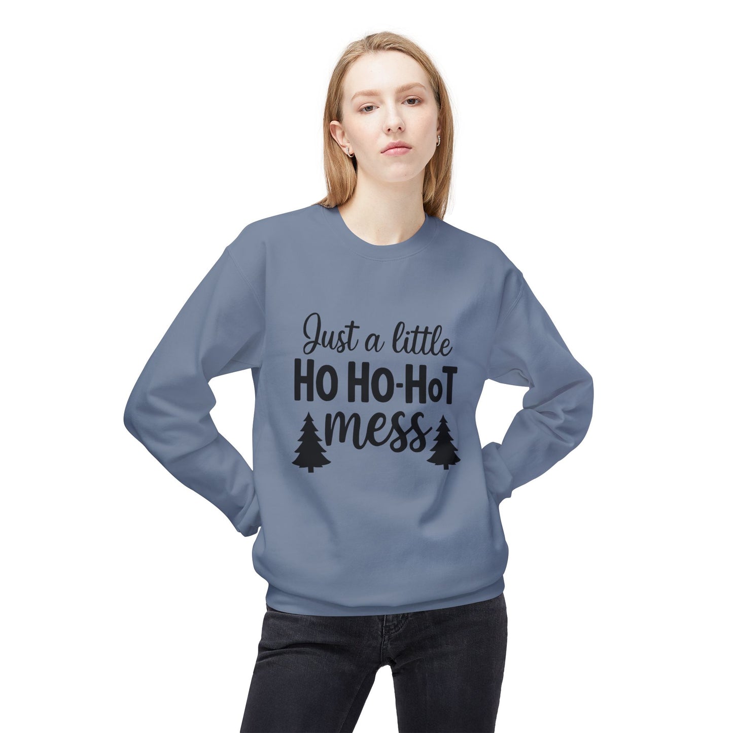 Just a Little Ho Ho-Hot Mess Christmas Sweatshirt