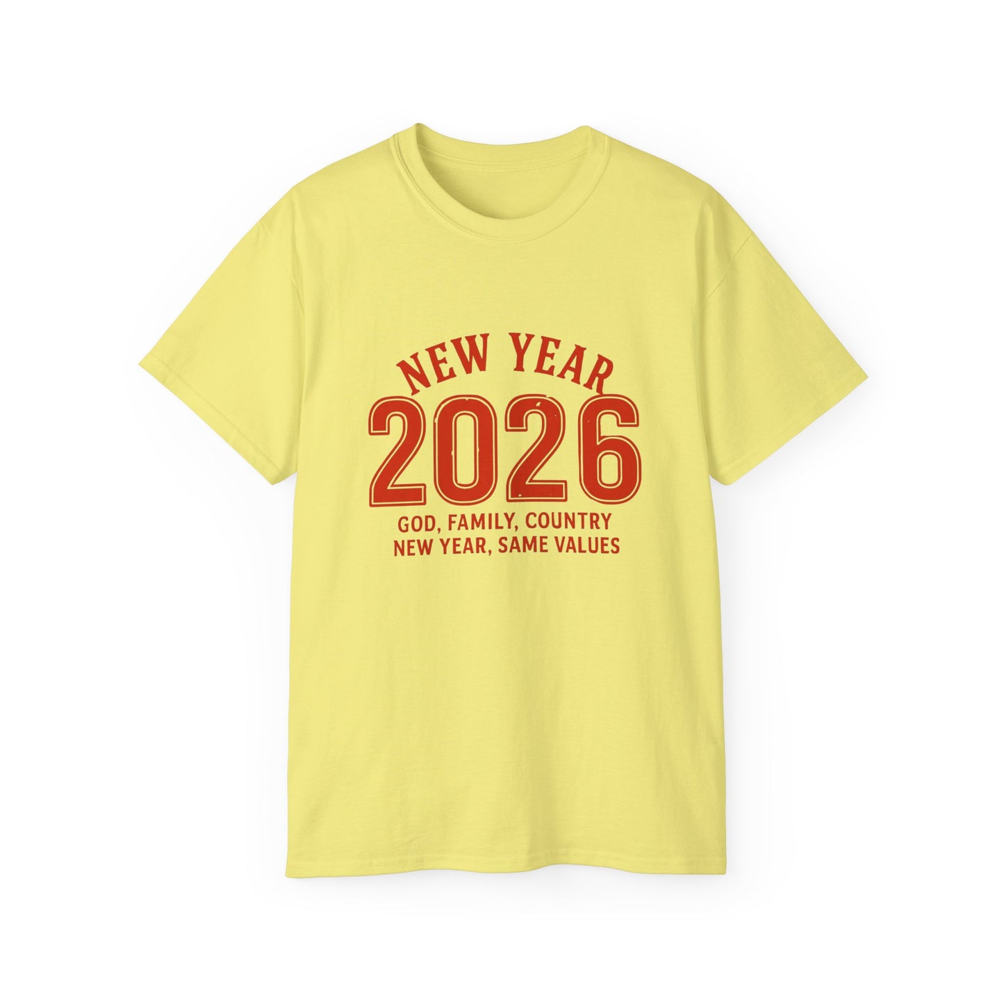 New Year 2026 T-Shirt — "God. Family. Country. New Year, Same Values."
