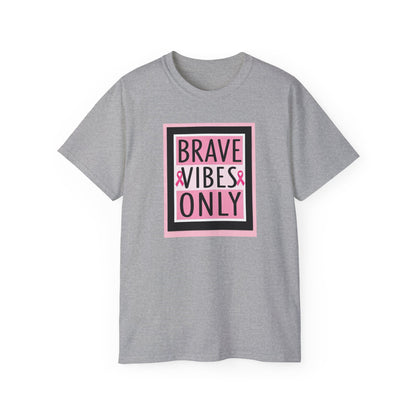 Brave Vibes Only Tee, Unisex Cotton Shirt, Inspirational Apparel, Gift for Cancer Awareness, Positive Vibes T-Shirt