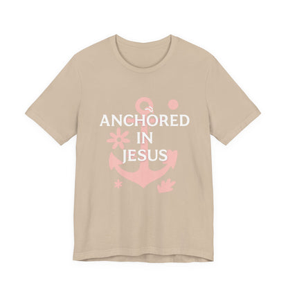 Anchored in Jesus Tee, Faith-Based Shirt, Inspirational Unisex T-Shirt, Christian Gift, Everyday Wear, Youth Group Attire